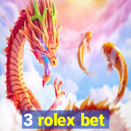 3 rolex bet